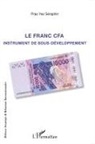 Séraphin Prao Yao - Le franc CFA instrument du sous-développement