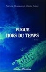 Mireille Ferszt, Nicola THOMAZIC, Nicolas Thomazic - Fugue hors du temps