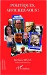 Barbara Atlan - Politiques, affichez-vous !