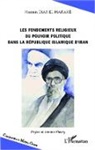 Hassan Diab El Haraké - Les fondements religieux du pouvoir politique dans la République islamique d'Iran