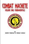 Joseph Truncale, Fernan Vargas - Pro-Systems Combat Machete Volume One