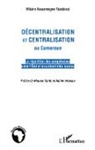Hilaire Kouomegne Noubissi - Décentralisation et centralisation au Cameroun