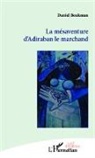 Daniel Boukman - La mésaventure d'Adiraban le marchand