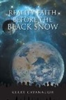 Kerry Cavanaugh - Reality Faith Before the Black Snow