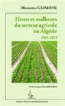 Mohamed Chabane - Heurs et malheurs du secteur agricole en Algérie 1962-2012