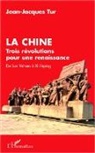Jean-Jacques Tur - La Chine, trois révolutions pour une renaissance