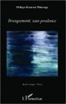 Philippe Raymond-Thimonga - Brusquement, sans prudence