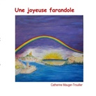 Catherine Mauger-Trouiller - Une joyeuse farandole