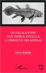 Florent Barrère - Le coelacanthe, une espèce animale à l'épreuve des médias