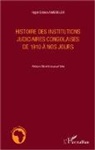 Hygin Didace AMBOULOU - Histoire des institutions judiciaires congolaises de 1910 à nos jours