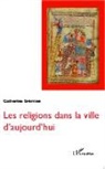 Catherine Grémion - Les religions dans la ville d'aujourd'hui