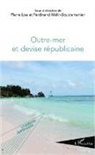 Pierr Lise, Pierre Lise, Ferdinand Mélin-Soucramanien - Outre-mer et devise républicaine