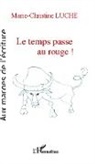 Marie-Christine Luche - Le temps passe au rouge !