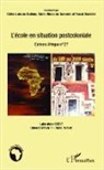Pasca Bianchini, Pascal Bianchini, De Surem, Marie-Albane de Suremain, Célin Labrune-Badiane, Céline Labrune-Badiane - L'école en situation postcoloniale