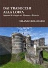 Orlando Bellisario - DAI TRABOCCHI ALLA LOIRA Appunti di viaggio tra Abruzzo e Francia