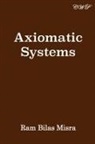 Ram Bilas Misra - Axiomatic Systems