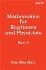 Ram Bilas Misra - Mathematics for Engineers and Physicists, Part 3