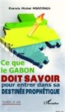 Francis Michel Mbadinga - Ce que le Gabon doit savoir pour entrer dans sa destinée prophétique