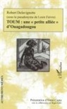 Henri Copin, Robert Delavignette - TOUM : une "petite alliée" d'Ouagadougou