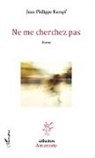 Jean Philippe Kempf - Ne me cherchez pas