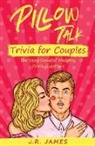 J. R. James - Pillow Talk Trivia for Couples
