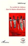Rafik Darragi - La société de violence dans le théâtre élisabéthain