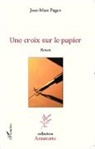 Jean-Marc Pagan - Une croix sur le papier