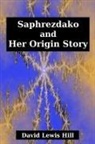 David Hill - Saphrezdako and Her Origin Story