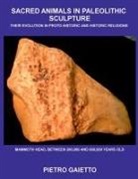 Pietro Gaietto - Sacred Animals in Paleolithic Sculpture