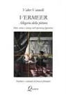 Valter Vannelli - Vermeer, Allegoria Della Pittura, Mito, Storia E Scienza Nell'esperienza Figurativa