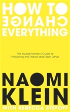 Naom Klein, Naomi Klein, Rebecca Stefoff - How To Change Everything