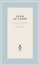 John le Carre, John le Carré, John Le Carré - A Delicate Truth