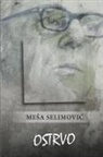 Me¿a Selimovi¿, Mesa Selimovic - Ostrvo