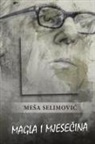 Me¿a Selimovi¿, Mesa Selimovic - Magla i mjese¿ina