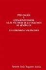 Antonio Jesús Yugueros García - Prevención y Atención integral a las víctimas de la Violencia de Género en la Comunidad Valenciana