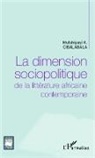 Mutshipayi Kalombo Cibalabala - La dimension sociopolitique de la littérature africaine contemporaine
