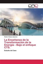 Héctor Velazco Aponcio - La Enseñanza de la Transformación de la Energía - Bajo el enfoque CTS.