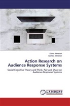 Andrew Johnston, Dian Johnston, Diana Johnston - Action Research on Audience Response Systems