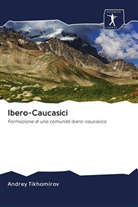 Andrey Tikhomirov - Ibero-Caucasici
