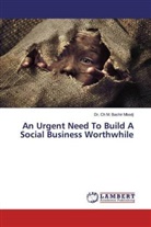 Ch M. Bachir Mbodj, Ch. M. Bachir Mbodj, Dr. Ch M. Bachir Mbodj - An Urgent Need To Build A Social Business Worthwhile