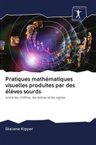 Diaiane Kipper - Pratiques mathématiques visuelles produites par des élèves sourds