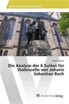 Tugce Özyonar - Die Analyse der 6 Suiten für Violoncello von Johann Sebastian Bach