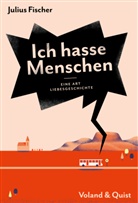 Julius Fischer - Ich hasse Menschen. Bd.2
