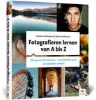 Rainer Hoffmann, Simon Hoffmann, Simone Hoffmann - Fotografieren lernen von A bis Z