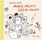 Frollein Motte, Teresa Holtmann - Make Mutti Great Again