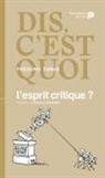 Frédéric Tomas, Gérald Bronner, Frédéric Tomas, TOMAS FREDERIC - Dis, c'est quoi l'esprit critique ?