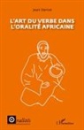 Jean Derive - L'art du verbe dans l'oralité africaine