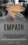Melody Casey, Melody Casey - Self Esteem Guide to Overcome Fear, Anxiety and Narcissistic Abuse Using Emotional Intelligence and Cognitive Behavioral Therapy (Improve Your Emotional Intelligence and Forget the Narcissist)