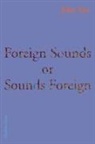John Yau - Foreign Sounds or Sounds Foreign