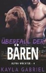Kayla Gabriel - Überfall der Bären